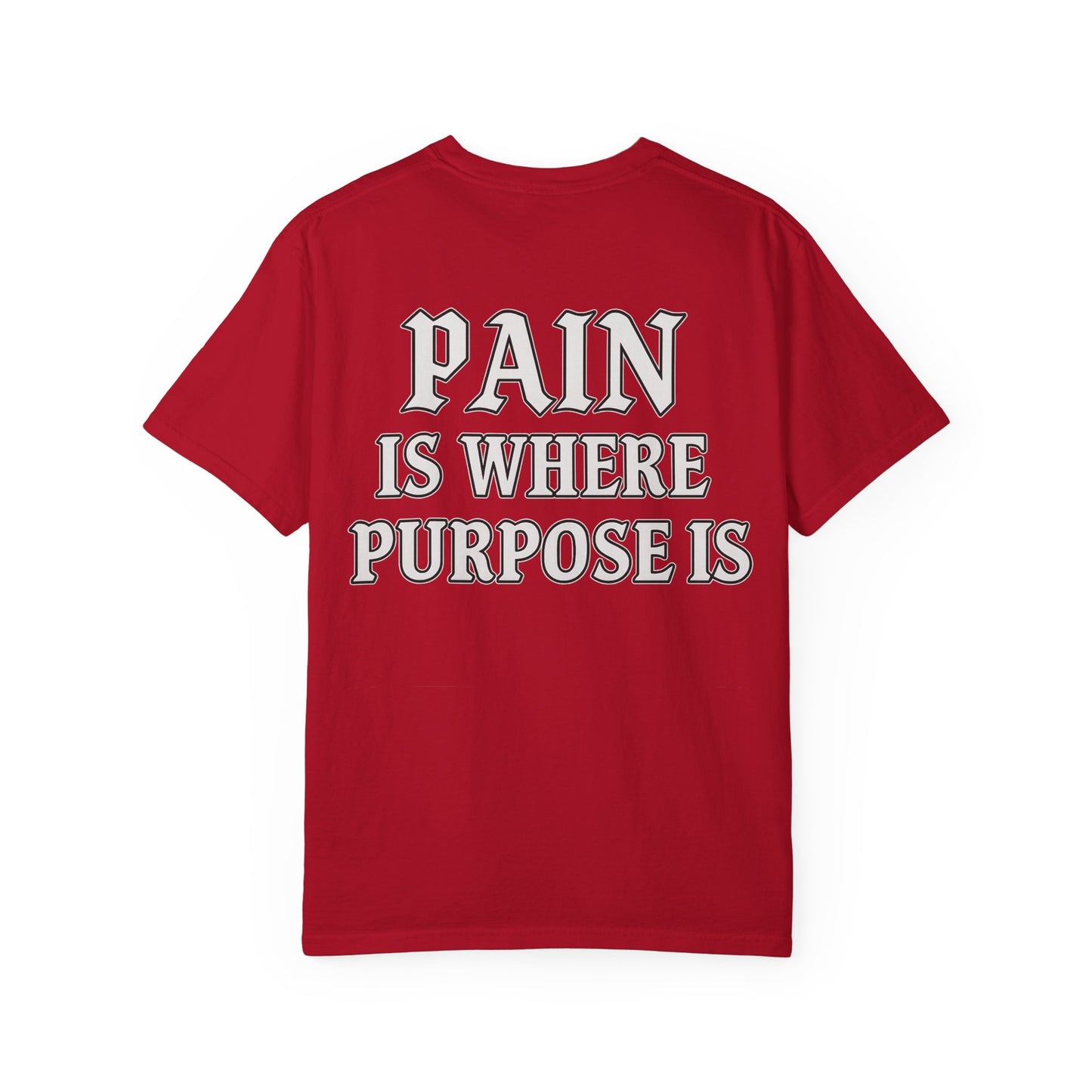 Pain Is Where Purpose Is- Unisex Gym T-Shirt