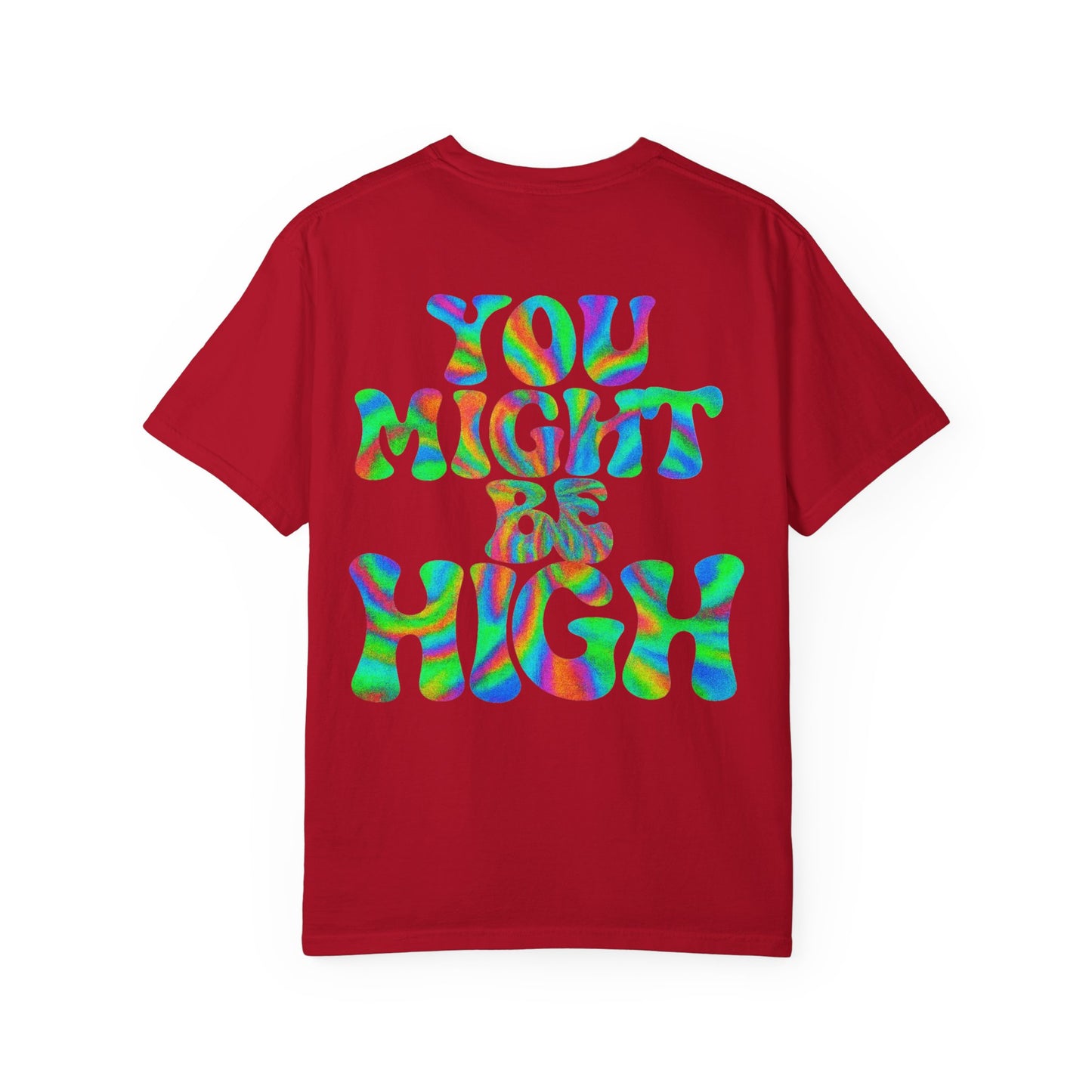 You Might Be High- Unisex Gym T-Shirt