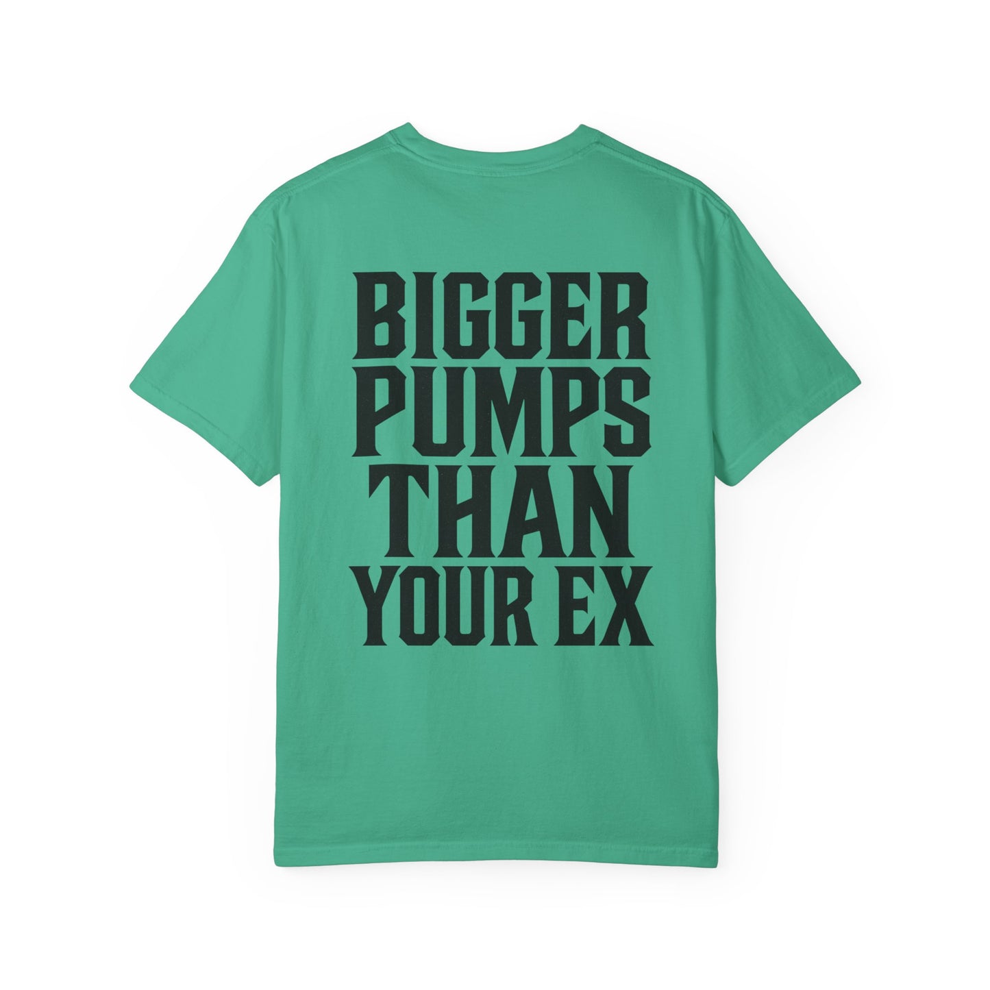 Bigger Pumps Than Your Ex- Unisex Gym T-Shirt