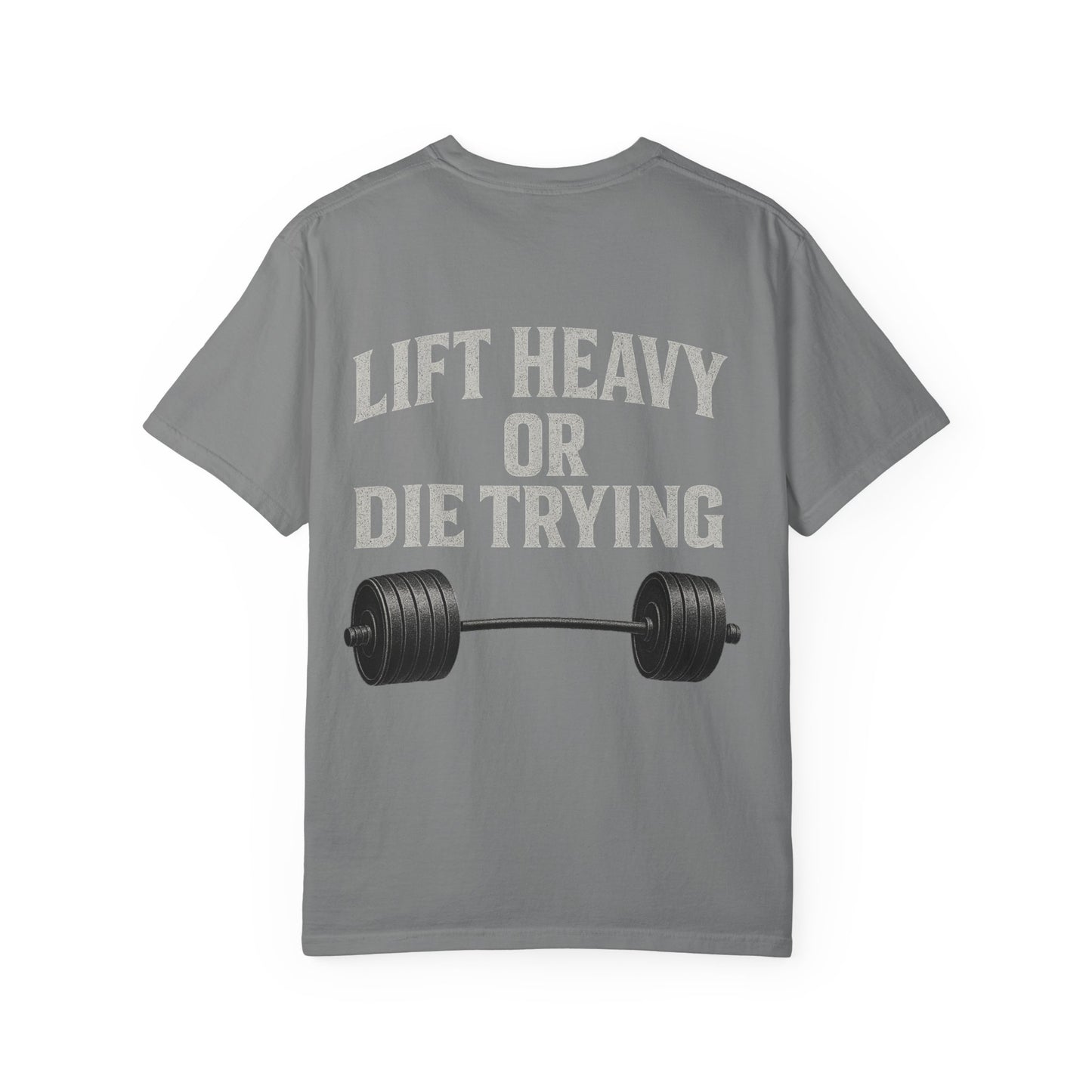 Lift Heavy or Die Trying- Unisex Gym T-Shirt