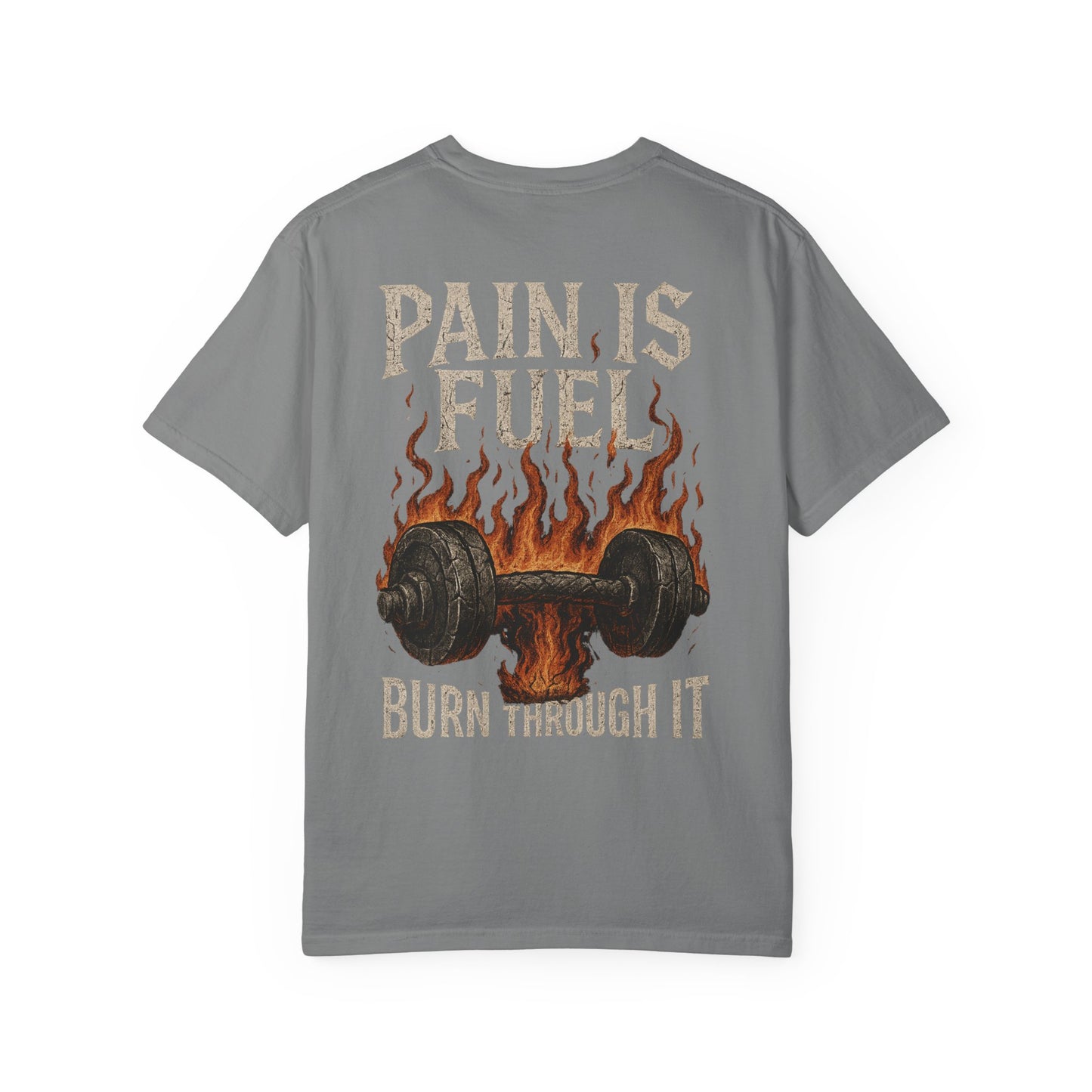 Pain Is Fuel Burn Through It- Unisex Gym T-Shirt