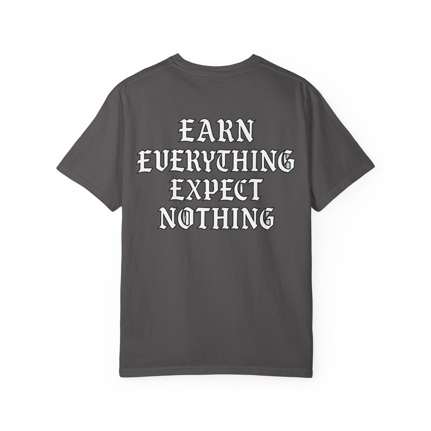 Earn Everything Expect Nothing- Unisex Gym T-Shirt