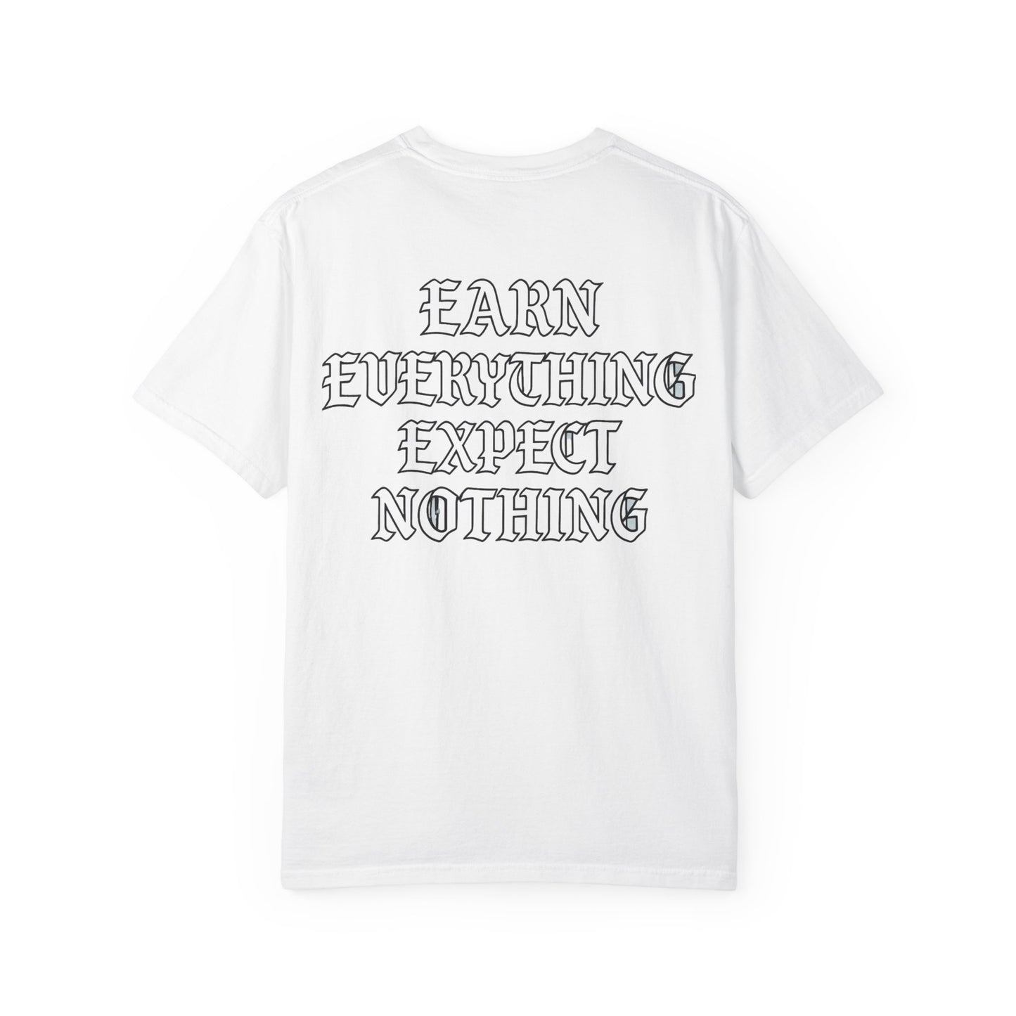 Earn Everything Expect Nothing- Unisex Gym T-Shirt