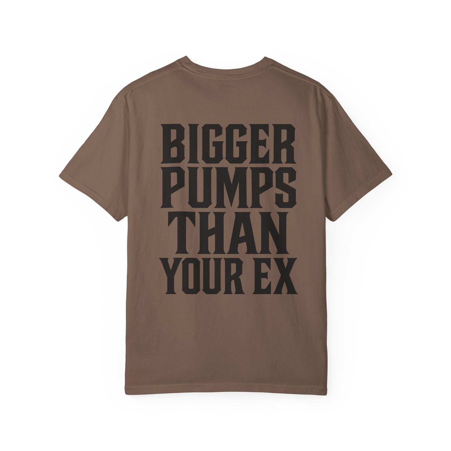 Bigger Pumps Than Your Ex- Unisex Gym T-Shirt