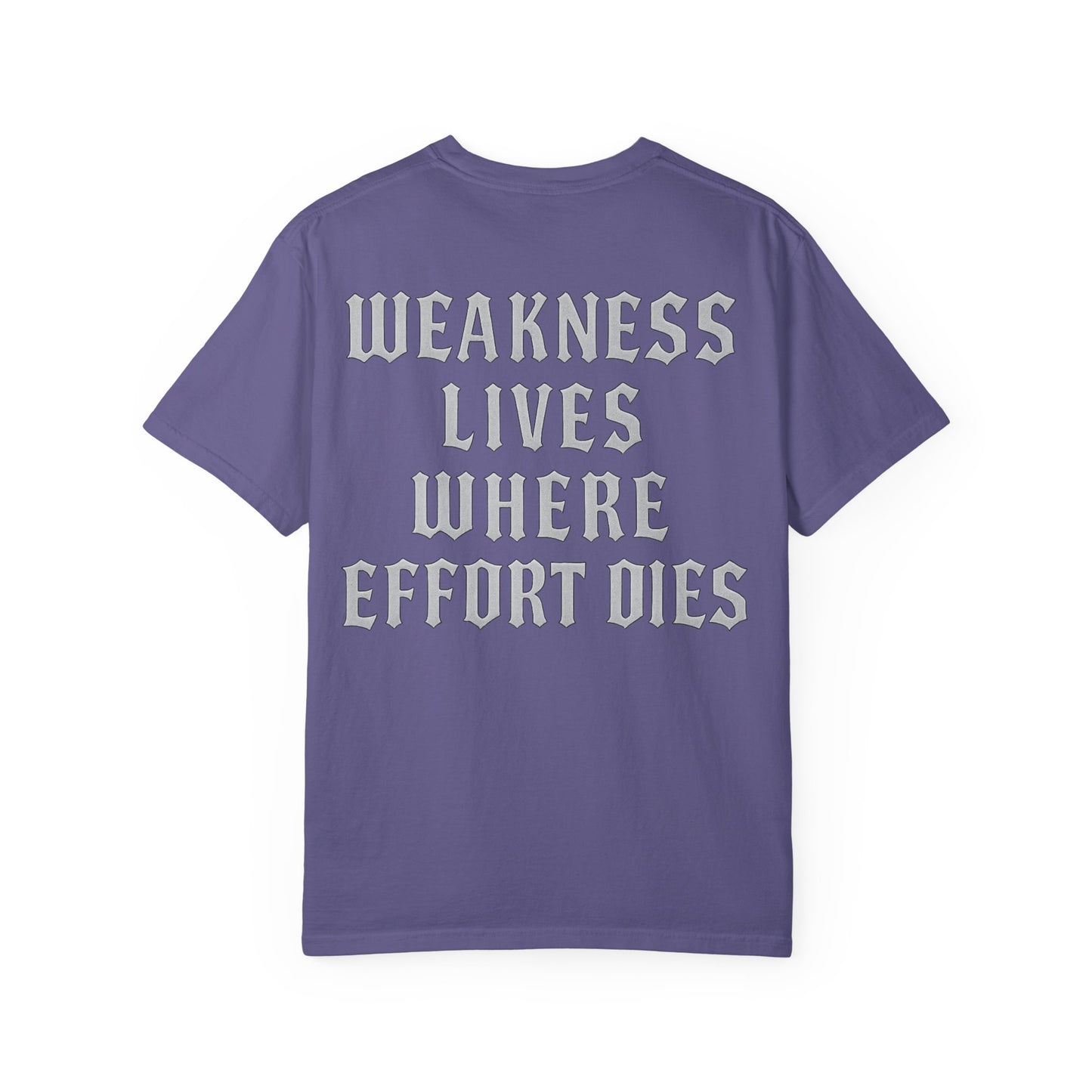 Weakness Lives Where Effort Dies- Unisex Gym T-Shirt