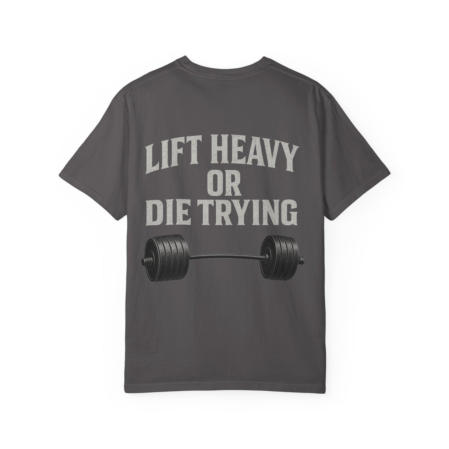 Lift Heavy or Die Trying- Unisex Gym T-Shirt