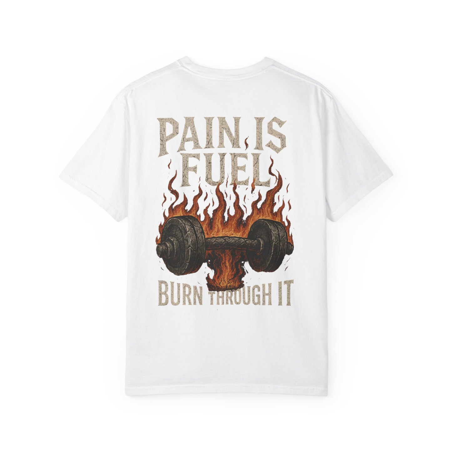 Pain Is Fuel Burn Through It- Unisex Gym T-Shirt