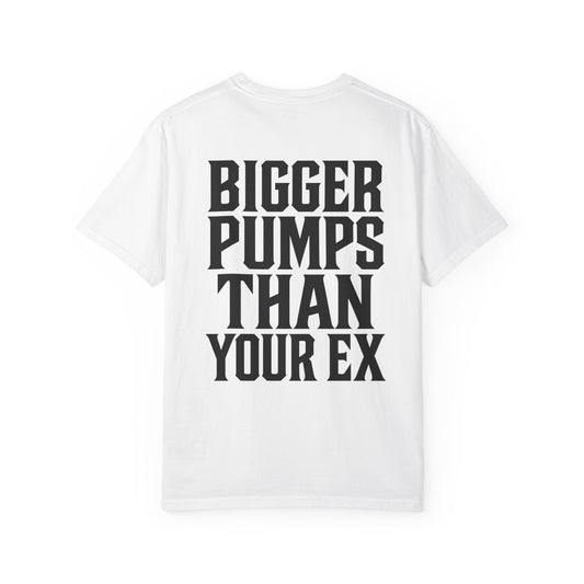 Bigger Pumps Than Your Ex- Unisex Gym T-Shirt