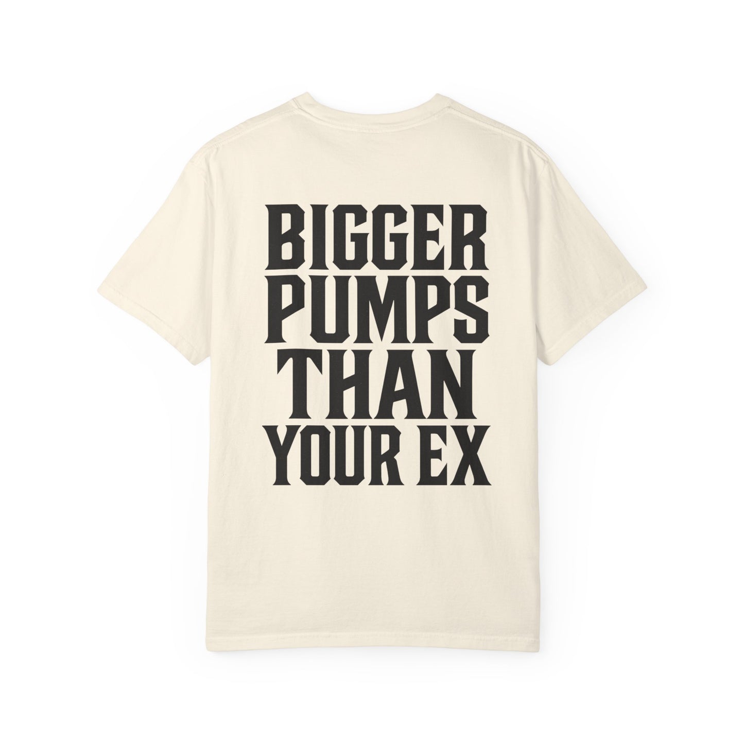 Bigger Pumps Than Your Ex- Unisex Gym T-Shirt