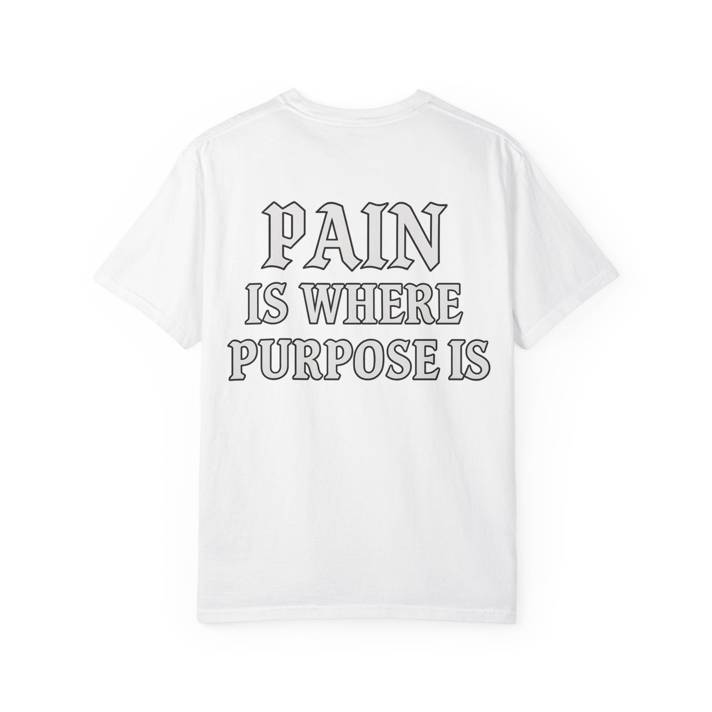 Pain Is Where Purpose Is- Unisex Gym T-Shirt