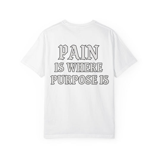 Pain Is Where Purpose Is- Unisex Gym T-Shirt