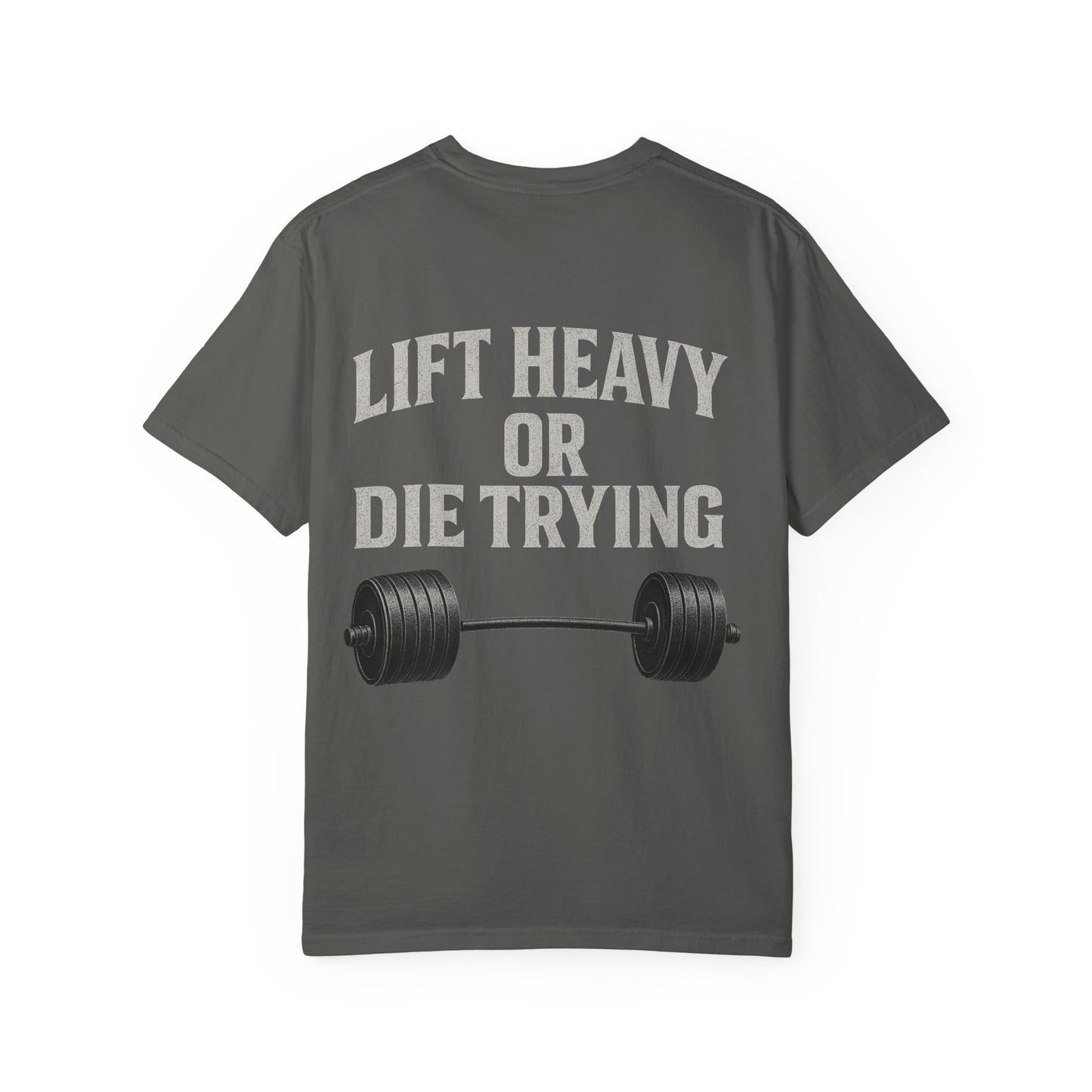 Lift Heavy or Die Trying- Unisex Gym T-Shirt