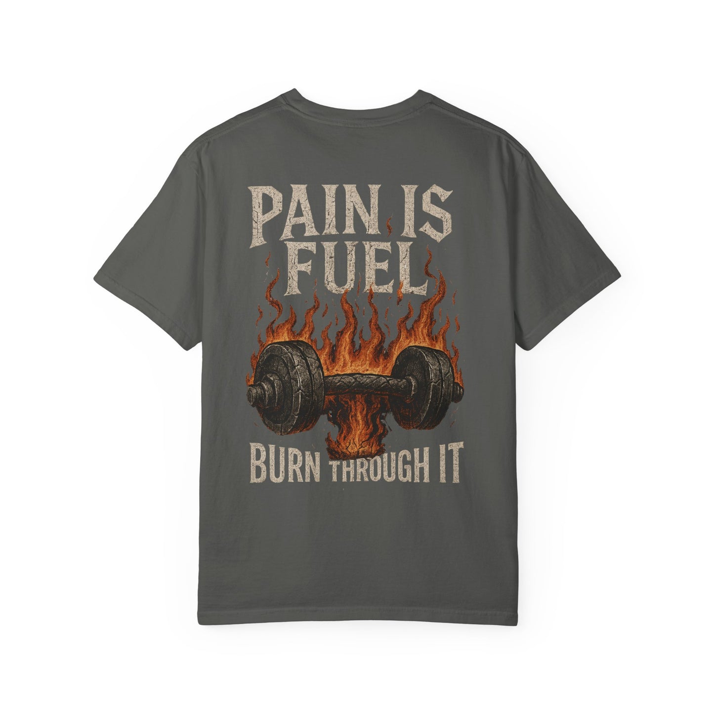 Pain Is Fuel Burn Through It- Unisex Gym T-Shirt