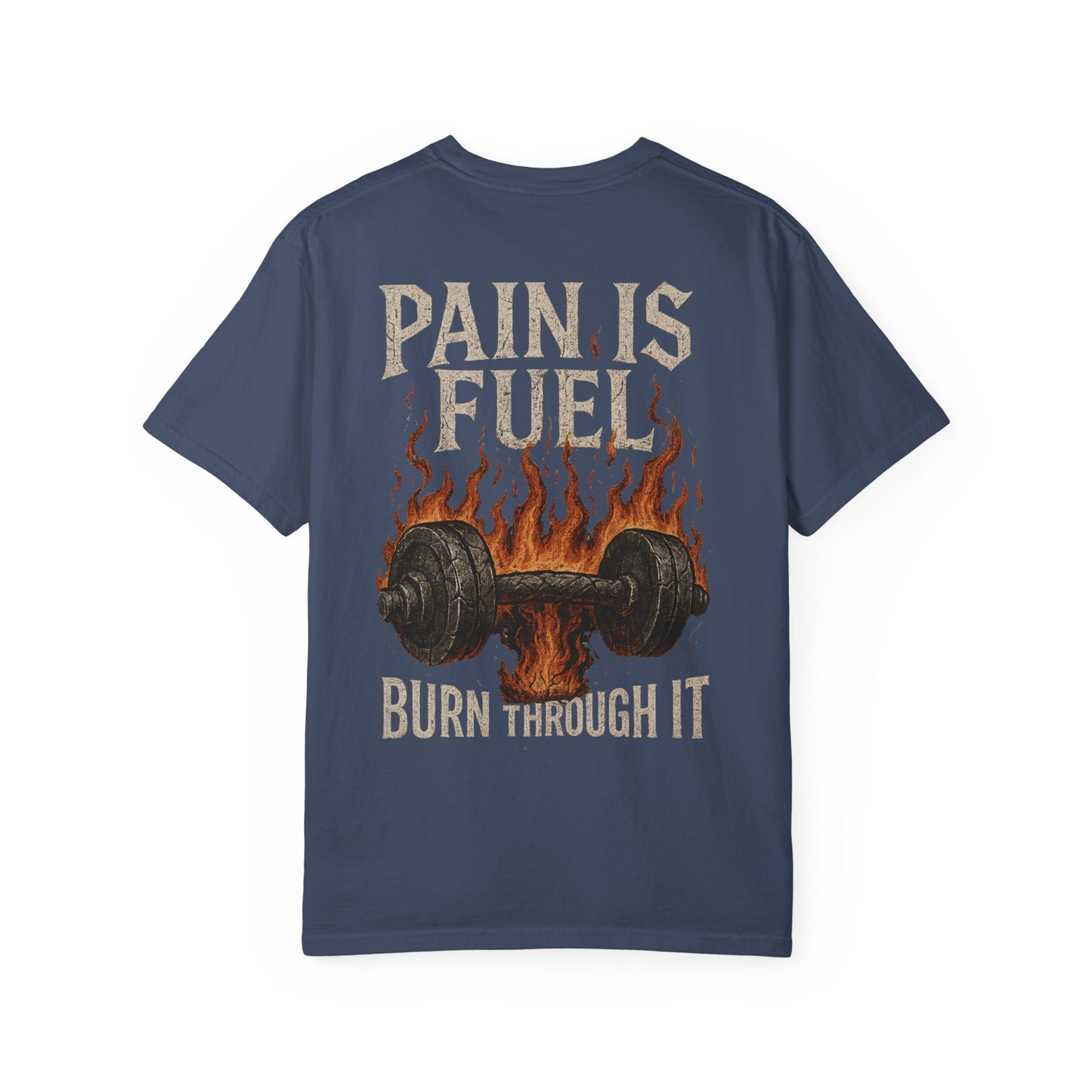 Pain Is Fuel Burn Through It- Unisex Gym T-Shirt
