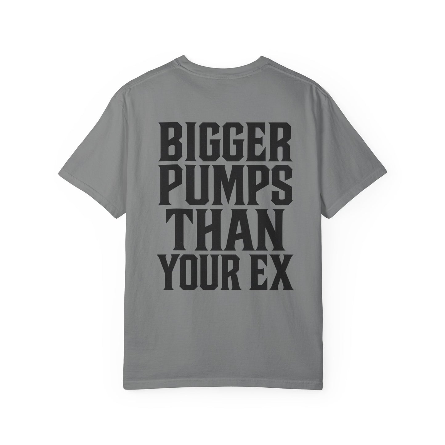Bigger Pumps Than Your Ex- Unisex Gym T-Shirt