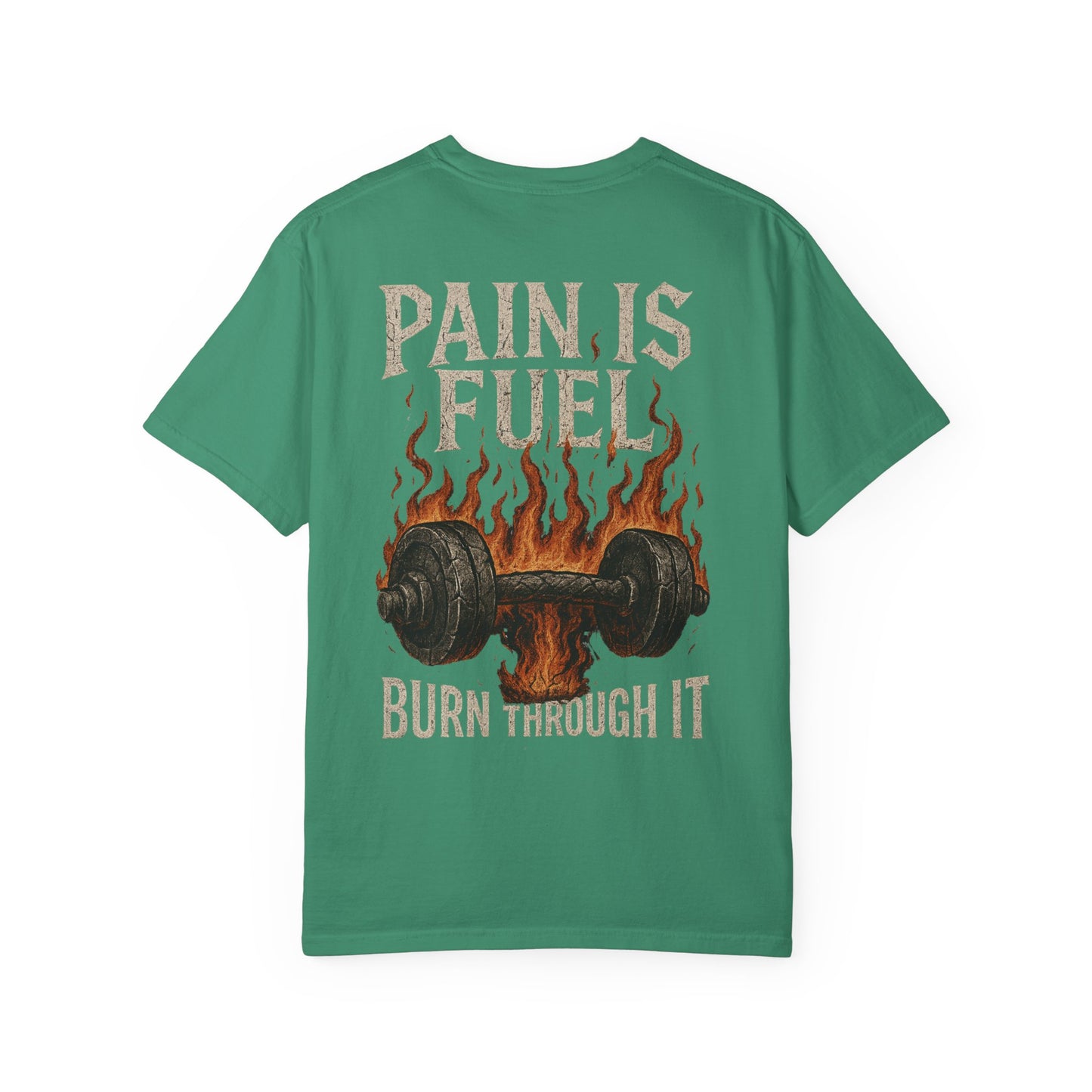 Pain Is Fuel Burn Through It- Unisex Gym T-Shirt