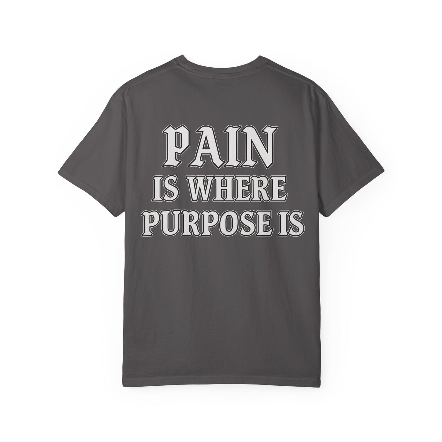 Pain Is Where Purpose Is- Unisex Gym T-Shirt