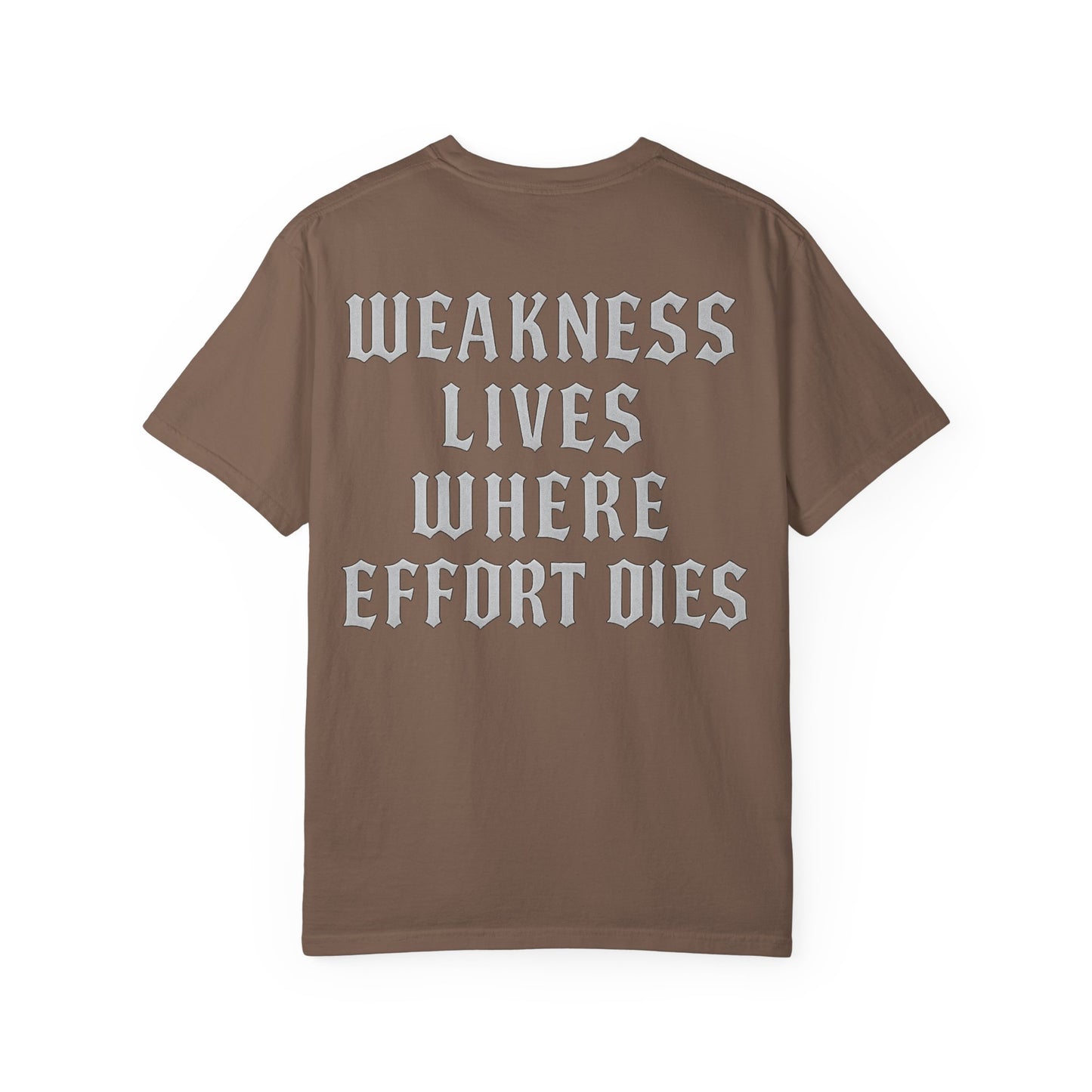 Weakness Lives Where Effort Dies- Unisex Gym T-Shirt