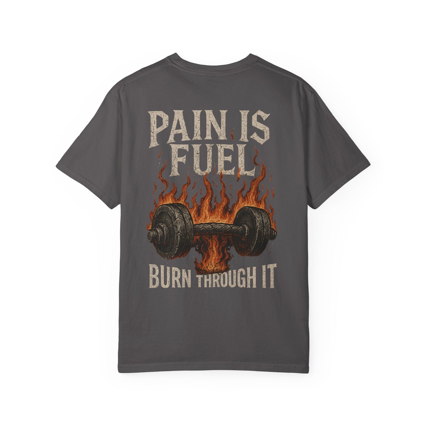 Pain Is Fuel Burn Through It- Unisex Gym T-Shirt