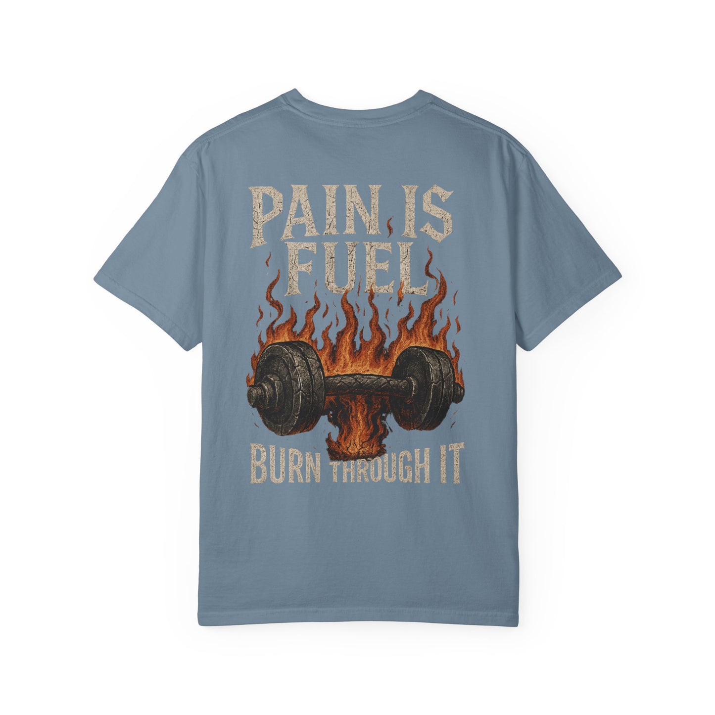 Pain Is Fuel Burn Through It- Unisex Gym T-Shirt