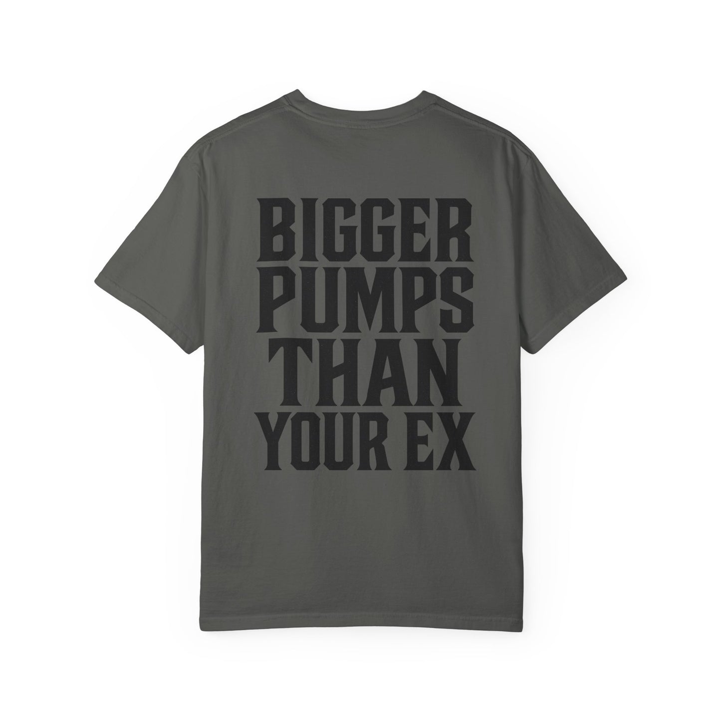 Bigger Pumps Than Your Ex- Unisex Gym T-Shirt
