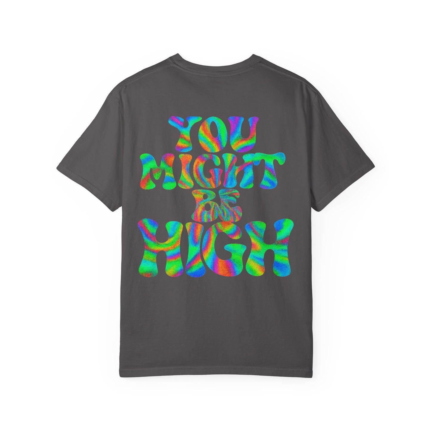 You Might Be High- Unisex Gym T-Shirt