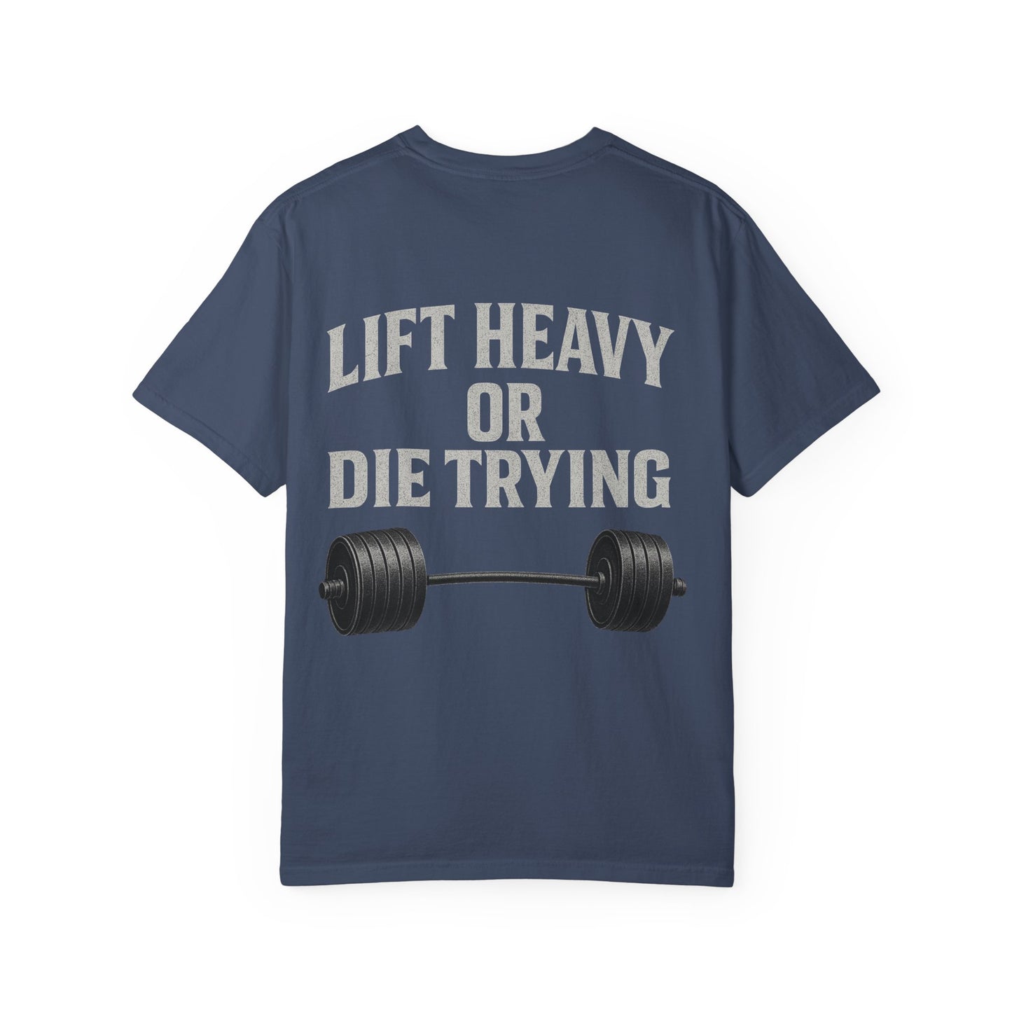 Lift Heavy or Die Trying- Unisex Gym T-Shirt