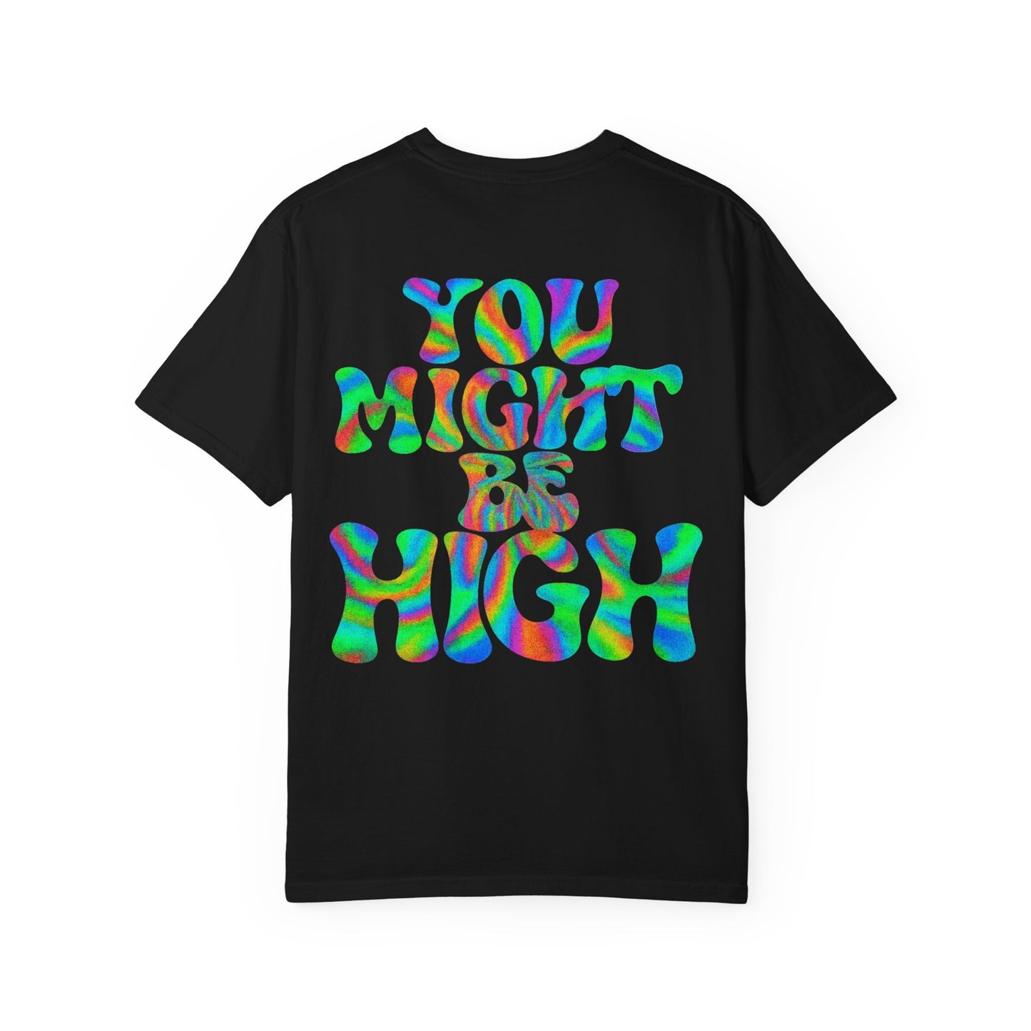 You Might Be High- Unisex Gym T-Shirt
