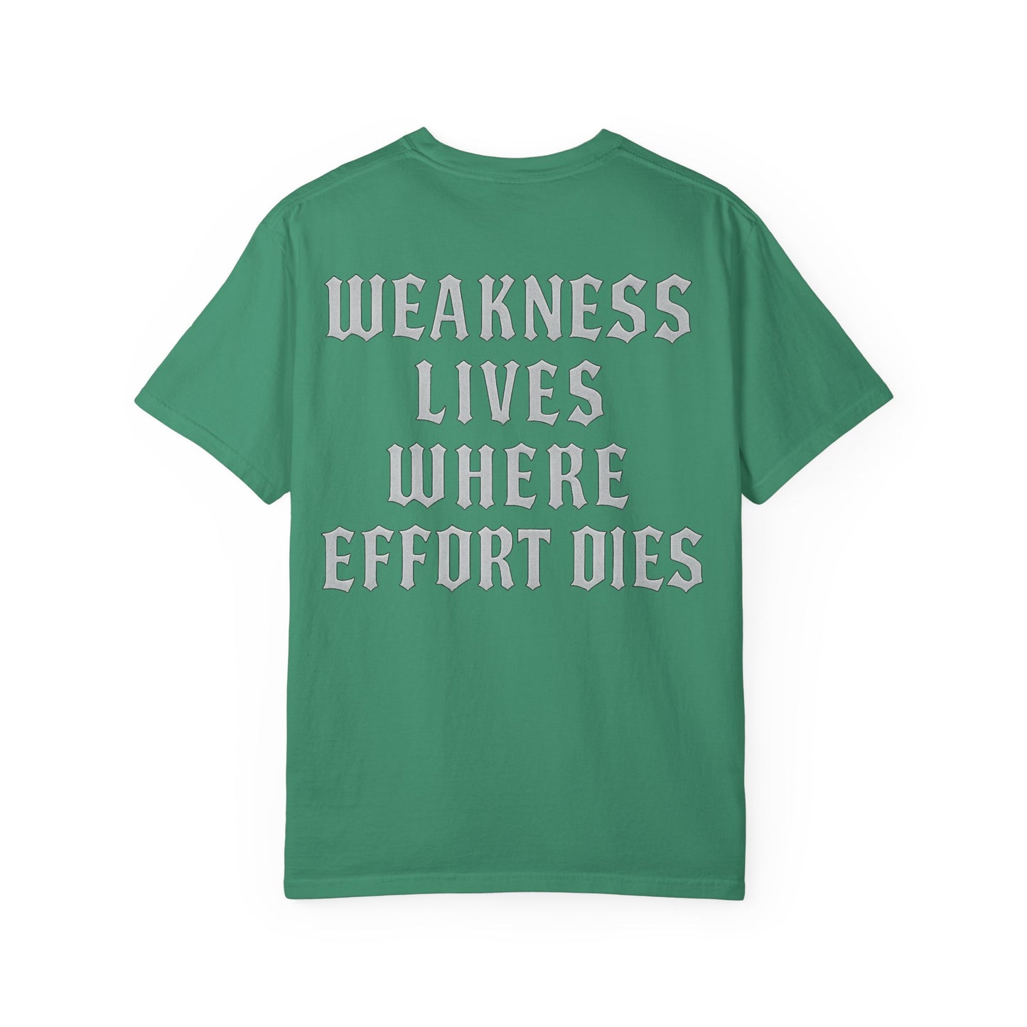 Weakness Lives Where Effort Dies- Unisex Gym T-Shirt
