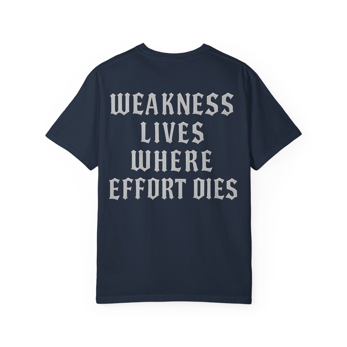 Weakness Lives Where Effort Dies- Unisex Gym T-Shirt