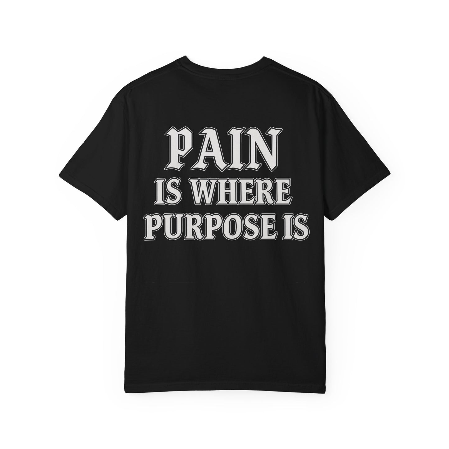Pain Is Where Purpose Is- Unisex Gym T-Shirt