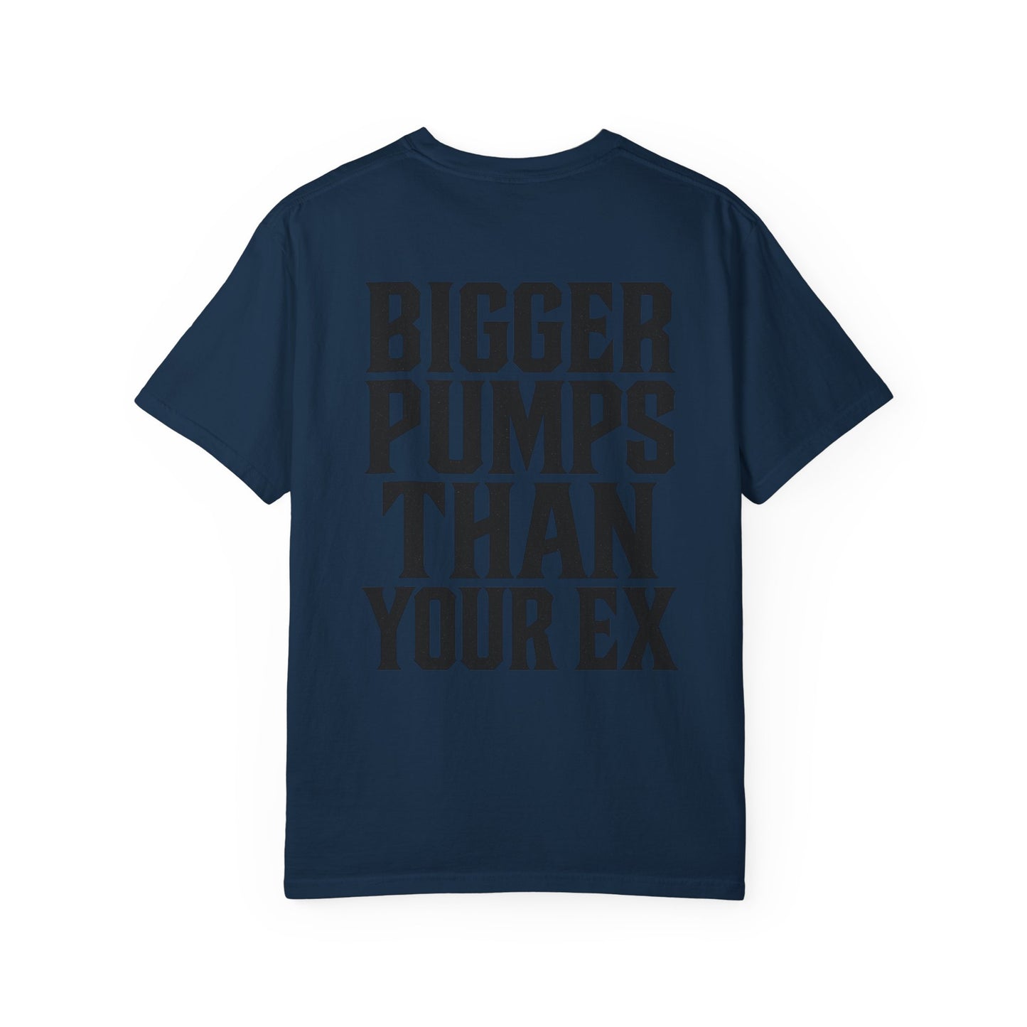 Bigger Pumps Than Your Ex- Unisex Gym T-Shirt