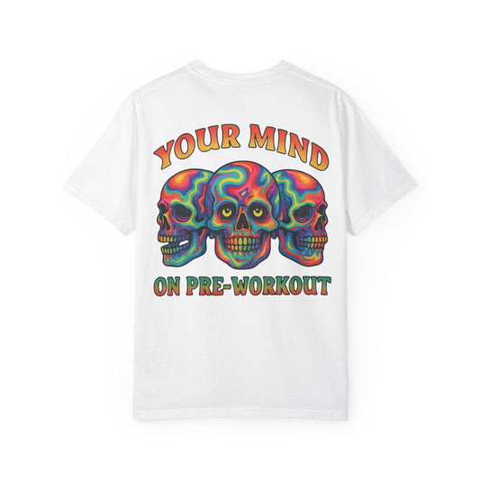 Your Mind on Pre- Unisex Gym T-Shirt