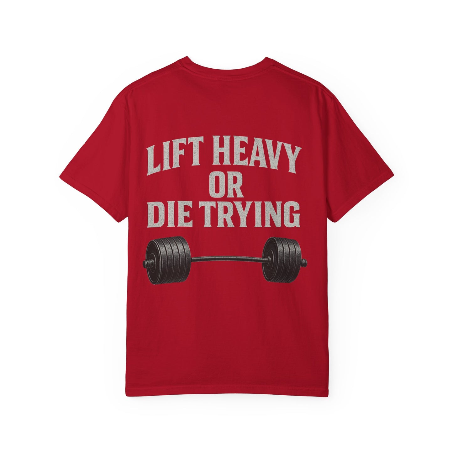 Lift Heavy or Die Trying- Unisex Gym T-Shirt