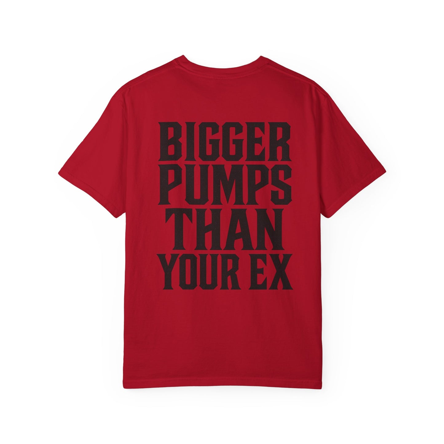 Bigger Pumps Than Your Ex- Unisex Gym T-Shirt