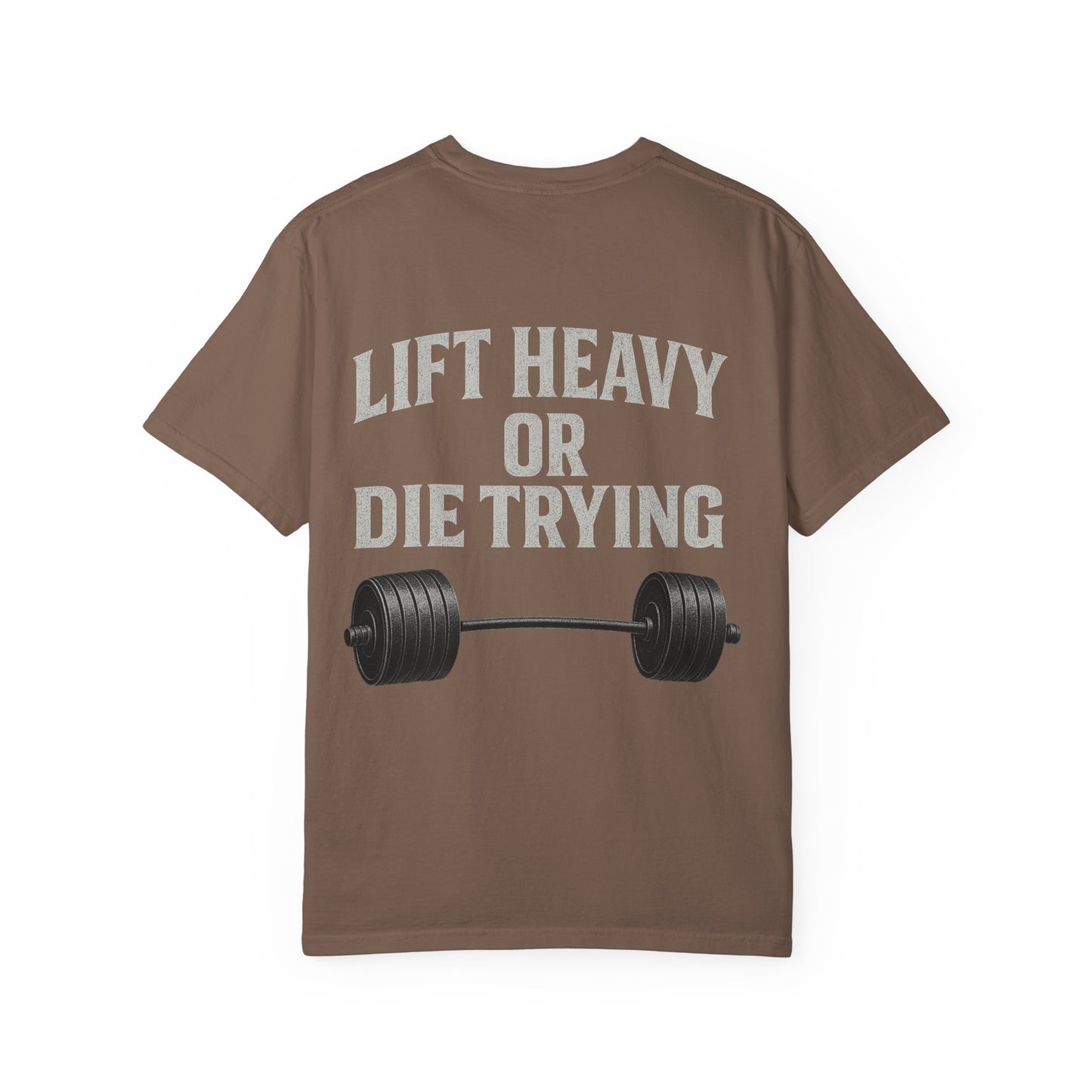 Lift Heavy or Die Trying- Unisex Gym T-Shirt