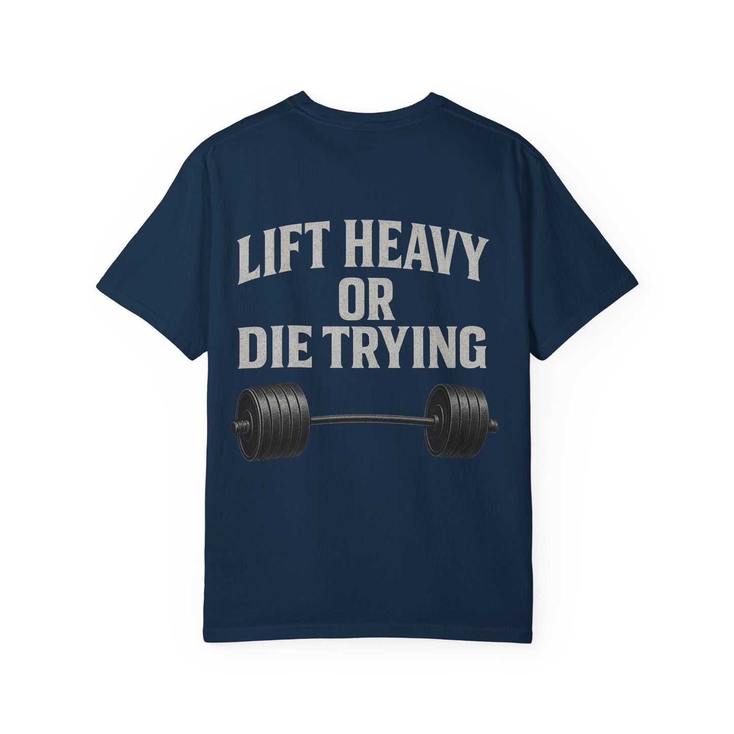 Lift Heavy or Die Trying- Unisex Gym T-Shirt