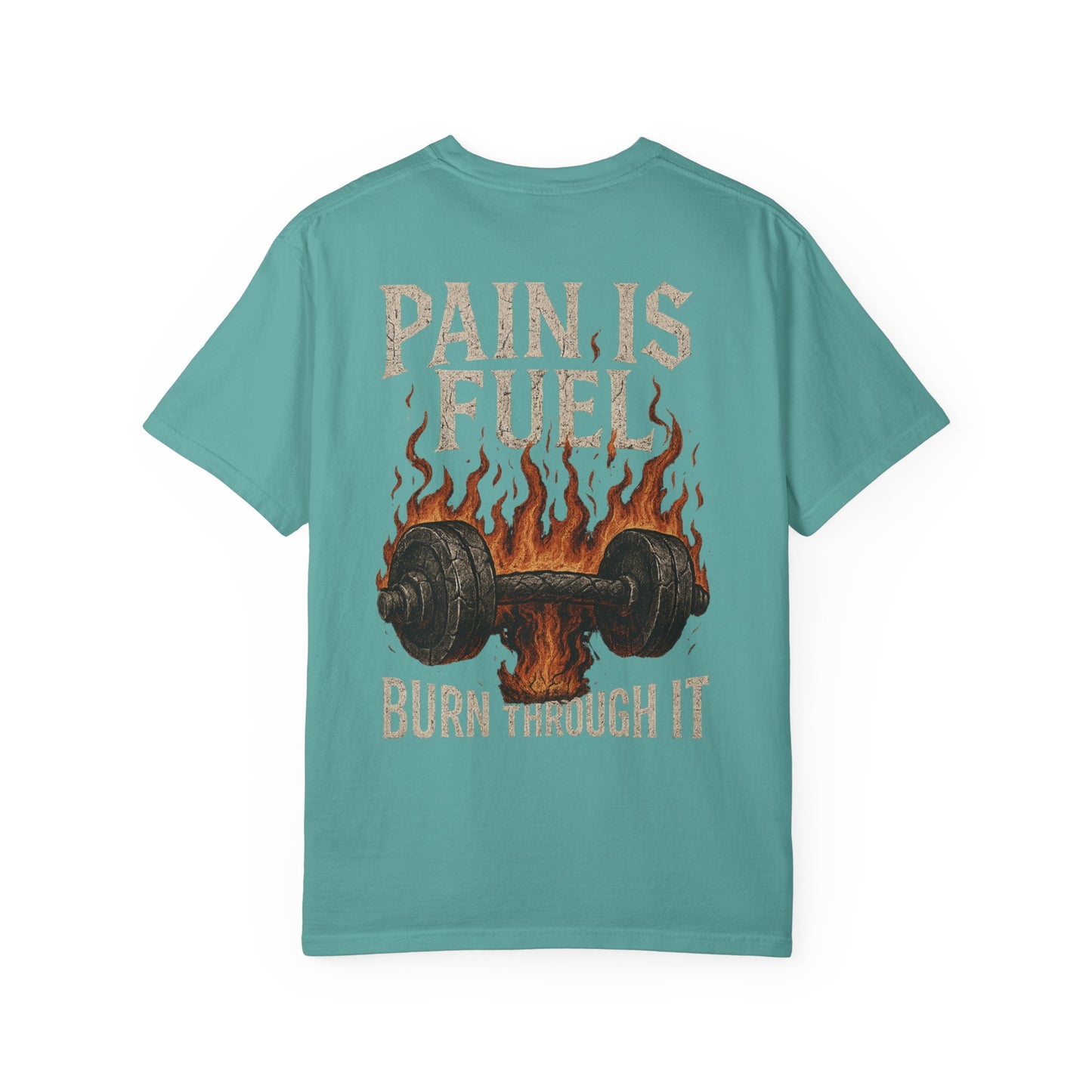Pain Is Fuel Burn Through It- Unisex Gym T-Shirt
