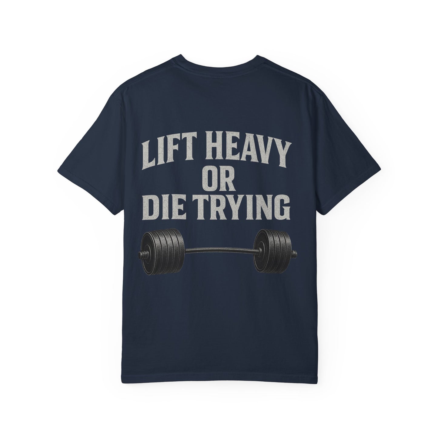 Lift Heavy or Die Trying- Unisex Gym T-Shirt
