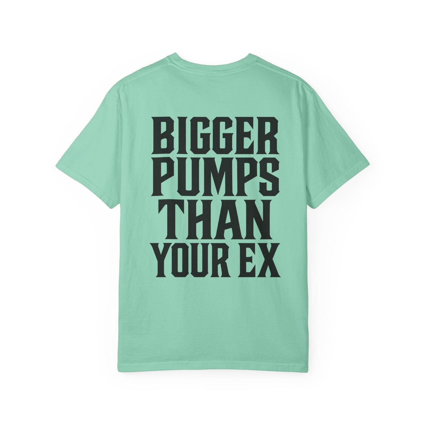 Bigger Pumps Than Your Ex- Unisex Gym T-Shirt